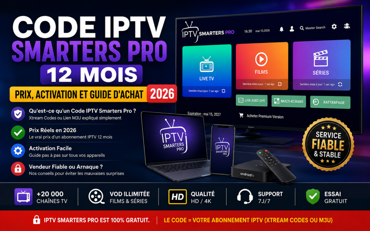 Code IPTV Smarters Pro 12 mois 2026 en France – prix, activation, Xtream Codes, M3U et guide d’achat IPTV